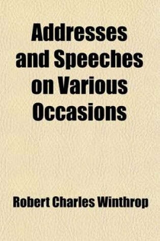 Cover of Addresses and Speeches on Various Occasions (Volume 3)