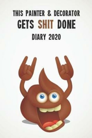 Cover of This Painter & Decorator Gets Shit Done Diary 2020