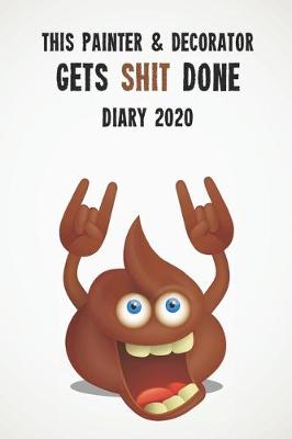 Book cover for This Painter & Decorator Gets Shit Done Diary 2020