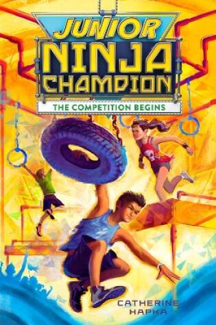 Cover of Junior Ninja Champion: The Competition Begins