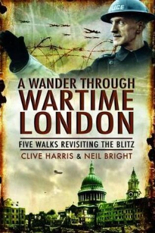 Cover of Wander Through Wartime London: Six Walks Revisiting the Blitz