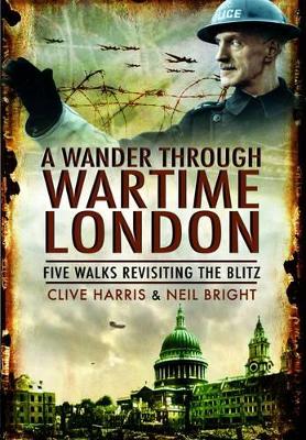 Book cover for Wander Through Wartime London: Six Walks Revisiting the Blitz