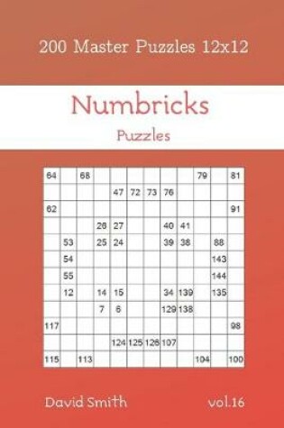 Cover of Numbricks Puzzles - 200 Master Puzzles 12x12 vol.16