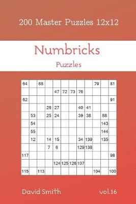 Book cover for Numbricks Puzzles - 200 Master Puzzles 12x12 vol.16