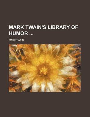 Book cover for Mark Twain's Library of Humor (Volume 2)