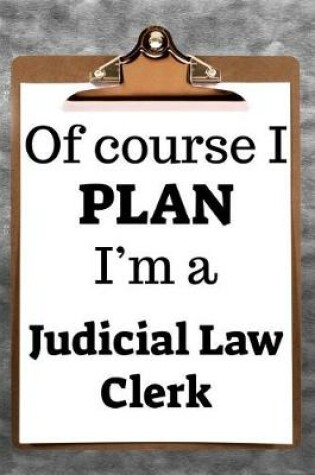 Cover of Of Course I Plan I'm a Judicial Law Clerk