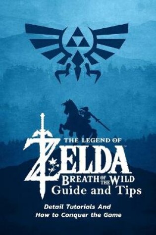 Cover of The Legend of Zelda Breath of the Wild Guide and Tips