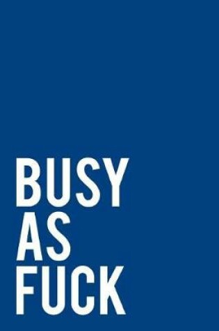 Cover of Busy as Fuck