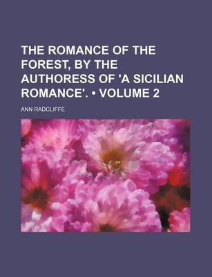Book cover for The Romance of the Forest, by the Authoress of 'a Sicilian Romance'. (Volume 2)
