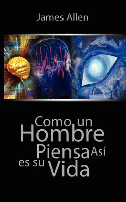 Book cover for Como un Hombre Piensa Asi es Su Vida / As a Man Thinketh