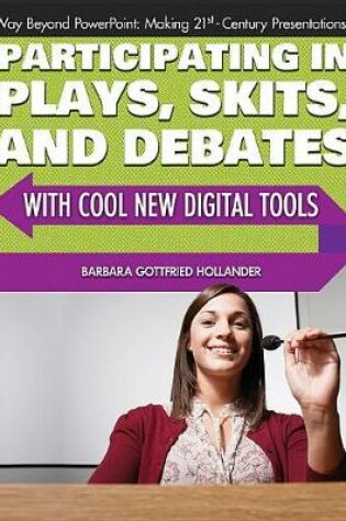 Cover of Participating in Plays, Skits, and Debates with Cool New Digital Tools