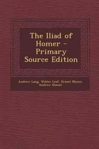 Cover of The Iliad of Homer - Primary Source Edition