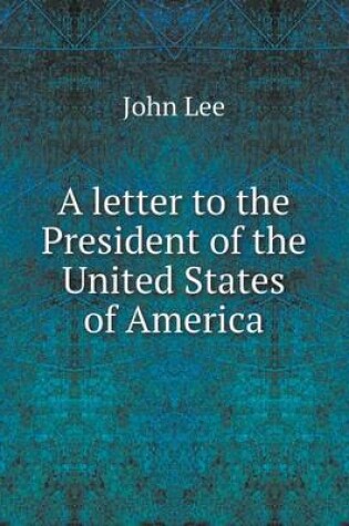 Cover of A letter to the President of the United States of America