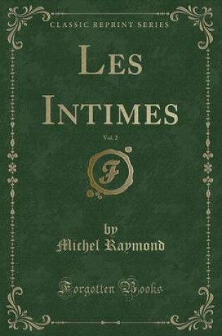 Cover of Les Intimes, Vol. 2 (Classic Reprint)