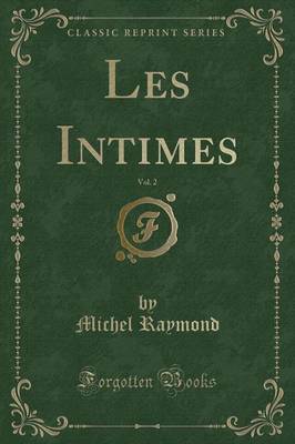 Book cover for Les Intimes, Vol. 2 (Classic Reprint)