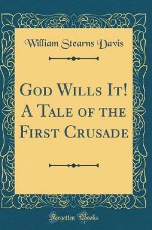 Cover of God Wills It! A Tale of the First Crusade (Classic Reprint)