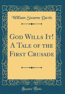 Book cover for God Wills It! A Tale of the First Crusade (Classic Reprint)