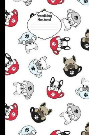 Cover of French Bulldog Mom Journal