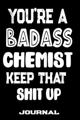 Book cover for You're A Badass Chemist Keep That Shit Up