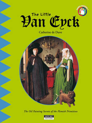 Book cover for Little Van Eyck: The Oil Painting Secrets of the Flemish Primitives!