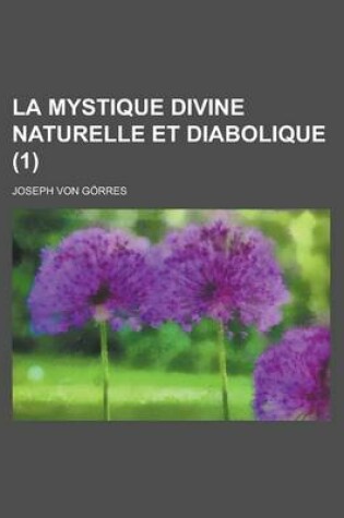 Cover of La Mystique Divine Naturelle Et Diabolique (1)