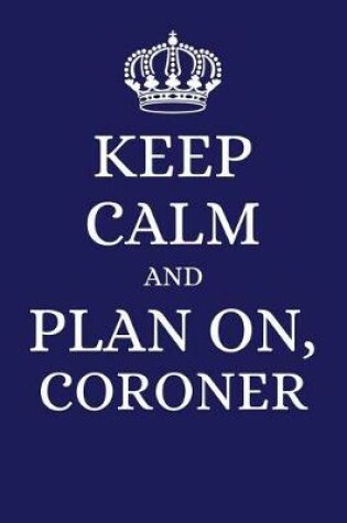 Cover of Keep Calm and Plan on Coroner