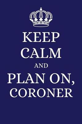 Book cover for Keep Calm and Plan on Coroner