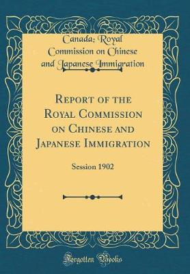 Book cover for Report of the Royal Commission on Chinese and Japanese Immigration