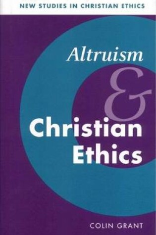 Cover of Altruism and Christian Ethics. New Studies in Christian Ethics
