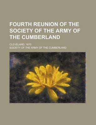 Book cover for Fourth Reunion of the Society of the Army of the Cumberland; Cleveland, 1870 Volume 14