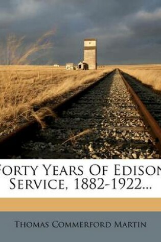 Cover of Forty Years of Edison Service, 1882-1922...