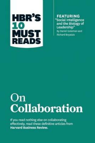 Cover of HBR's 10 Must Reads on Collaboration (with Featured Article Social Intelligence and the Biology of Leadership, by Daniel Goleman and Richard Boyatzis)