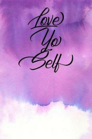 Cover of Inspirational Quote Journal - Love Yo Self