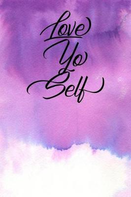 Book cover for Inspirational Quote Journal - Love Yo Self