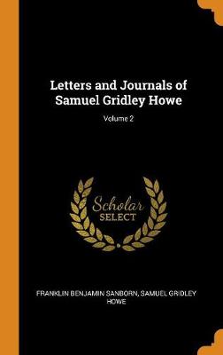 Book cover for Letters and Journals of Samuel Gridley Howe; Volume 2