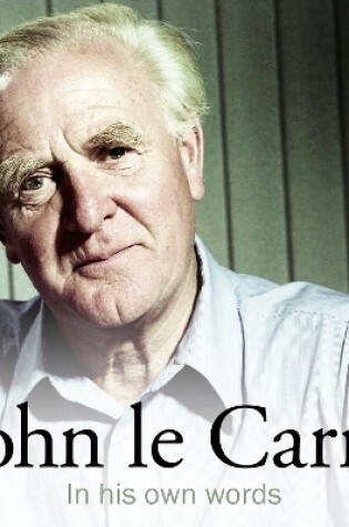 Cover of John Le Carré In His Own Words