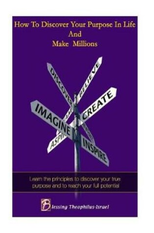 Cover of How to Discover Your Purpose and Make Millions