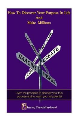 Book cover for How to Discover Your Purpose and Make Millions