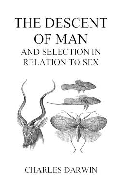 Book cover for The Descent of Man and Selection in Relation to Sex (Volumes I and II, Hardback)
