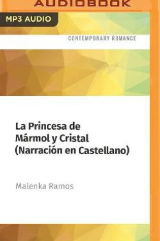 Cover of La Princesa de M�rmol Y Cristal (Narraci�n En Castellano)