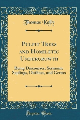 Cover of Pulpit Trees and Homiletic Undergrowth