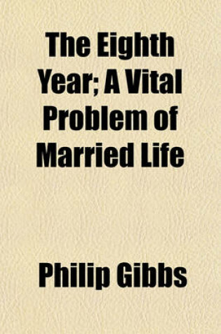 Cover of The Eighth Year; A Vital Problem of Married Life