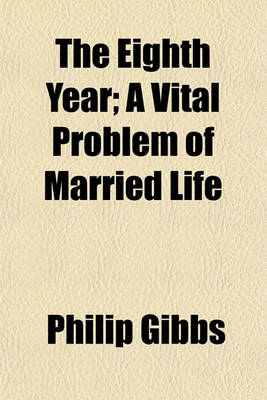 Book cover for The Eighth Year; A Vital Problem of Married Life