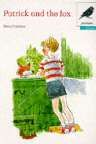 Cover of Oxford Reading Tree: Stage 9: Jackdaws Anthologies: Patrick and the Fox