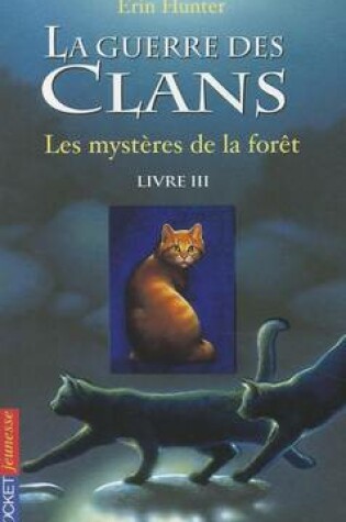 Cover of La guerre des clans Cycle I/Tome 3 Les mysteres de la foret