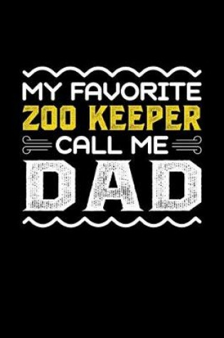 Cover of My Favorite Zoo Keeper Call Me Dad