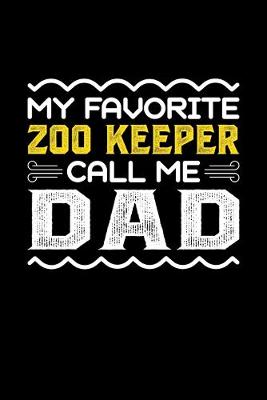 Book cover for My Favorite Zoo Keeper Call Me Dad