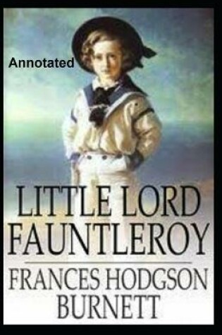 Cover of Little Lord Fauntleroy Annotated