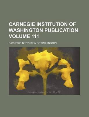 Book cover for Carnegie Institution of Washington Publication Volume 111