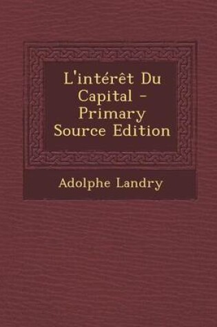 Cover of L'Interet Du Capital - Primary Source Edition